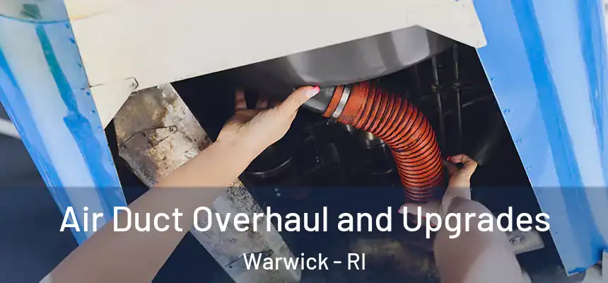 Air Duct Overhaul and Upgrades Warwick - RI