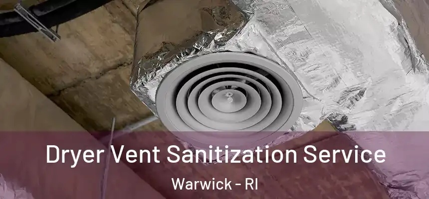  Dryer Vent Sanitization Service Warwick - RI