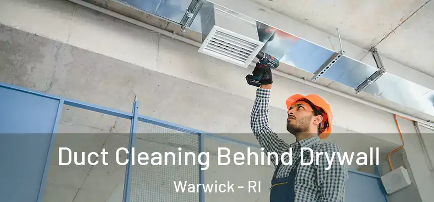Duct Cleaning Behind Drywall Warwick - RI
