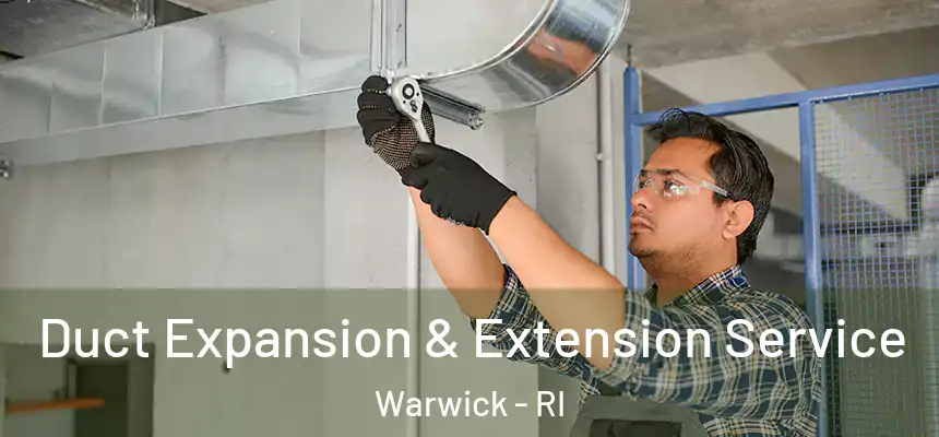 Duct Expansion & Extension Service Warwick - RI