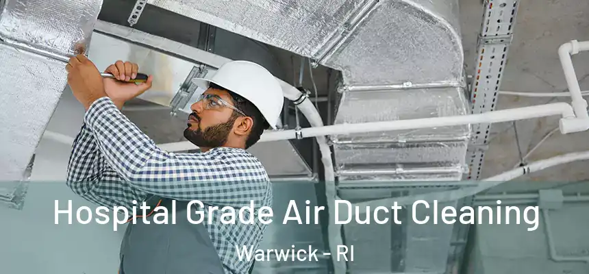  Hospital Grade Air Duct Cleaning Warwick - RI