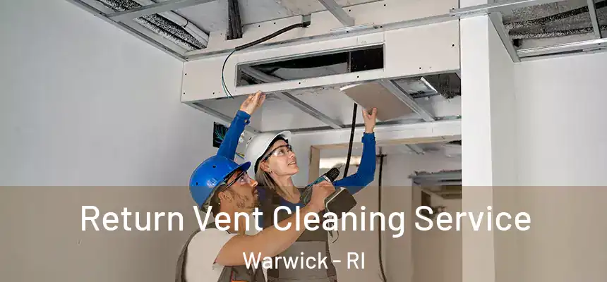  Return Vent Cleaning Service Warwick - RI