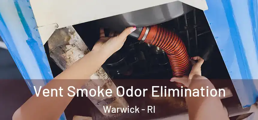 Vent Smoke Odor Elimination Warwick - RI